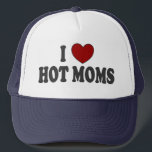 I Heart Hot Moms Trucker Hat<br><div class="desc">It's kinda my thing!  Customise on other styles or colours if you prefer. Also available on t-shirts and mugs.  Just click on "TheBigTees" to check them out.</div>