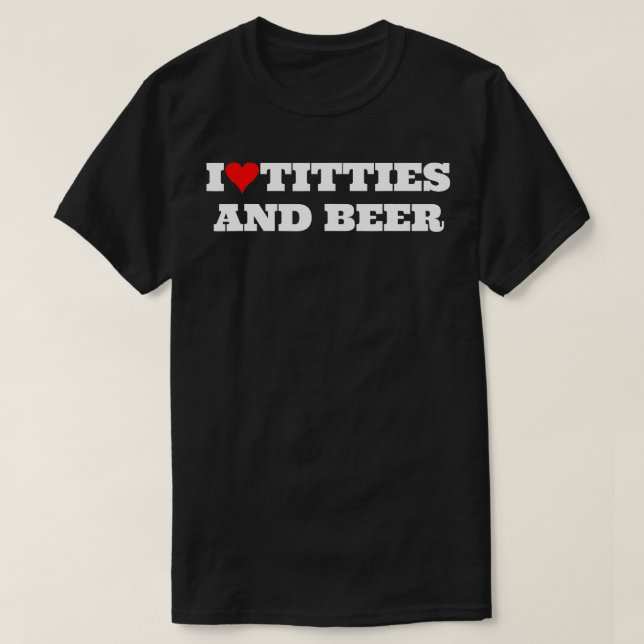 I Heart itties and Beer Love Funny Gag Style rucke T-Shirt (Design Front)