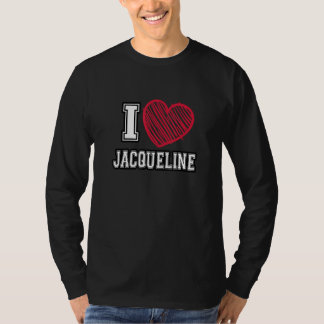 I Heart Jacqueline First Name I Love Jacqueline Pe T-Shirt