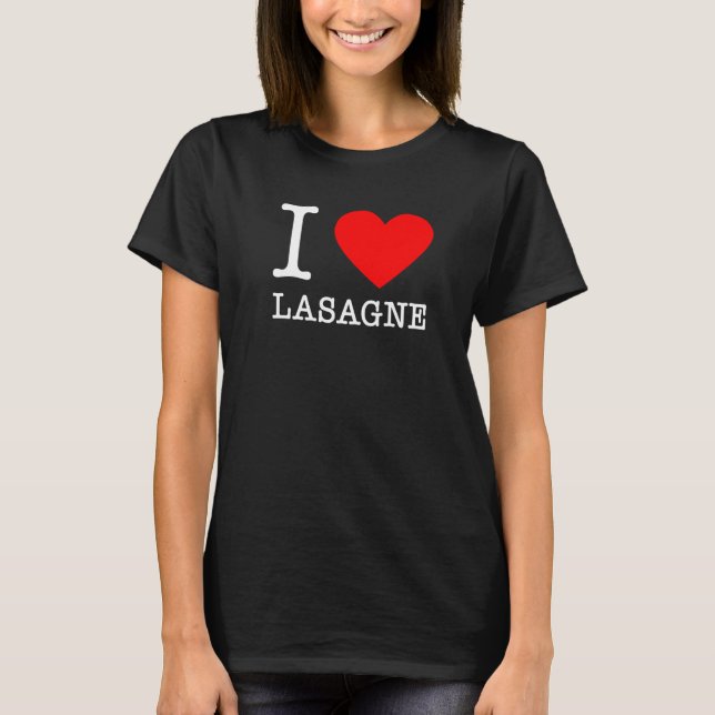 I Heart Lasagne   Italian Food Pasta  Italy Eater T-Shirt (Front)