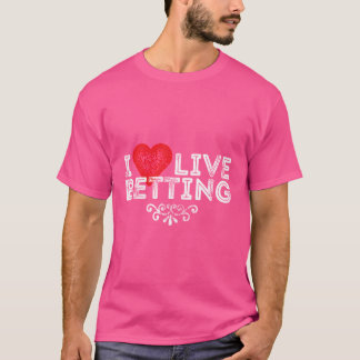 I Heart Live Betting T-Shirt