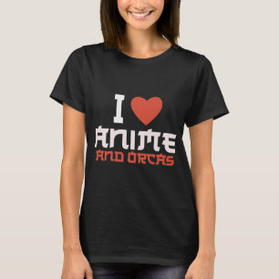 I Heart Love Anime And Orcas T-Shirt