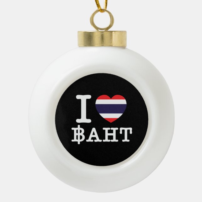 I Heart (Love) Baht Ceramic Ball Christmas Ornament (Front)