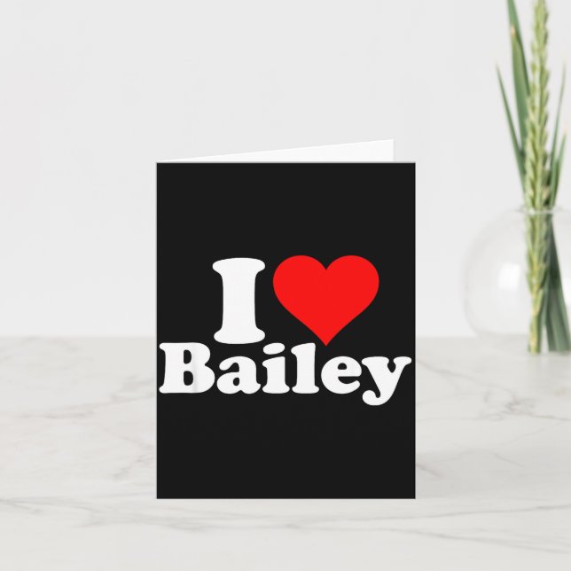I Heart Love Bailey  Card (Front)