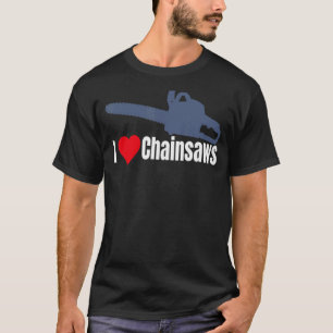 I Heart Love Chainsaws Chain Saw Text Below T-Shirt
