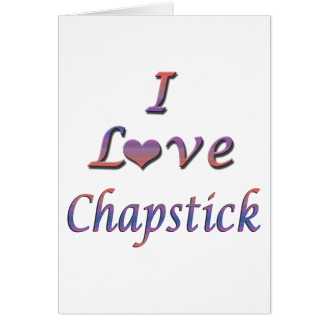 I Heart (Love) Chapstick (Front)