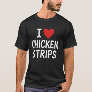I Heart Love Chicken Strips Funny Fast Food Snack T-Shirt