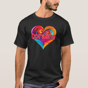 I Heart Love Coraline First Name Colorful Named  T-Shirt