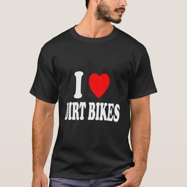 I Heart (Love) Dirtbikes Hobby Racing Dirt Bike T-Shirt (Front)