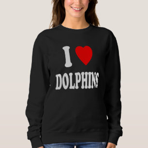 I Heart Love Dolphins Ocean Favorite Animal Sweatshirt