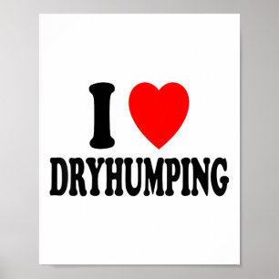 I Heart (love) Dryhumping _1 Poster