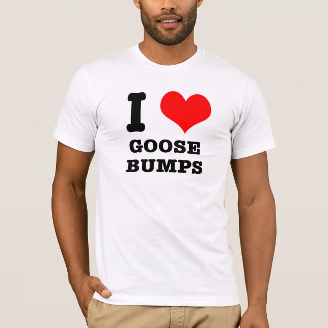 I HEART (LOVE) GOOSEBUMPS T-Shirt (Front)