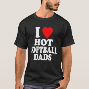 I Heart Love Hot Softball Dads Sport Father Daddy  T-Shirt