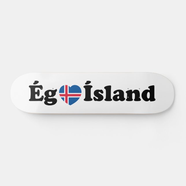 I Heart (Love) Iceland [Ég Elska Ísland] Icelandic Skateboard (Horz)