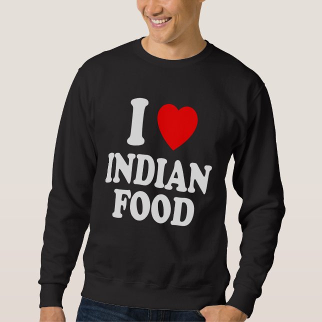 I Heart Love Indian Food Spicy Curry Chutney Takeo Sweatshirt (Front)
