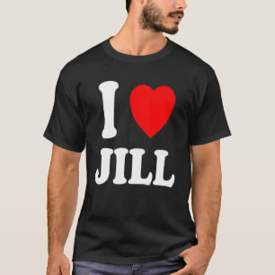 I Heart Love Jill Cute Matching Couple Spouse T-Shirt