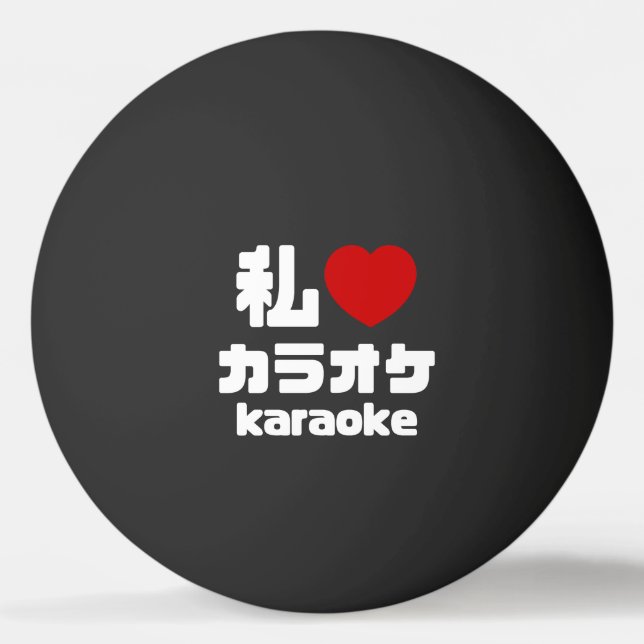 I Heart [Love] Karaoke カラオケ // Nihongo Japanese Ping Pong Ball (Front)
