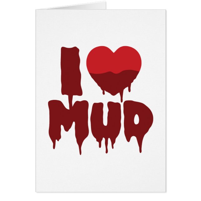 I Heart (Love) Mud Card (Front)