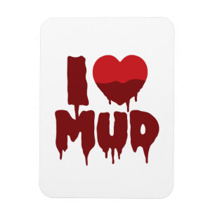 I Heart (Love) Mud Magnet