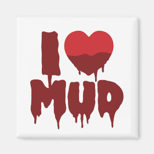 I Heart (Love) Mud Magnet