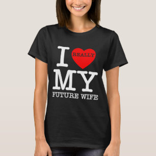 I Heart Love My Future Wife Marriage Fiance Groom  T-Shirt
