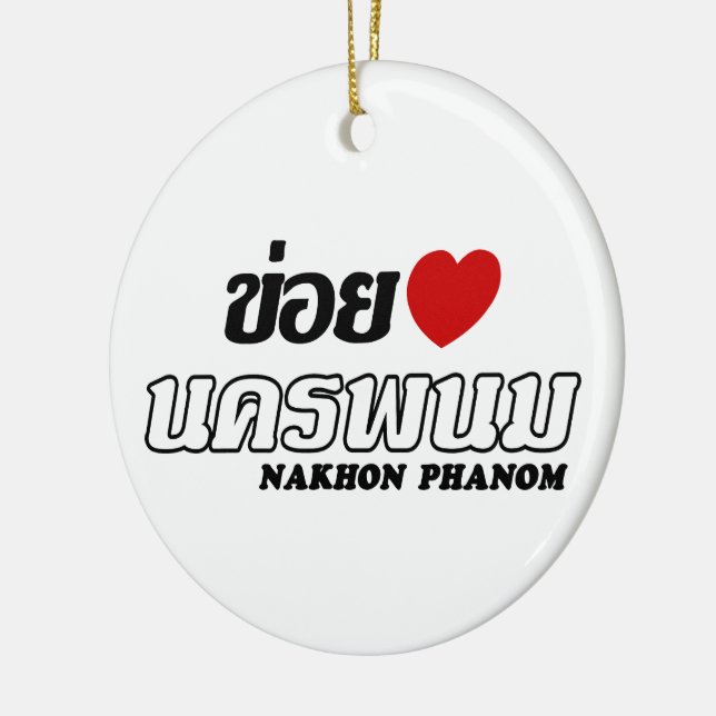 I Heart (Love) Nakhon Phanom, Isan, Thailand Ceramic Ornament (Left)