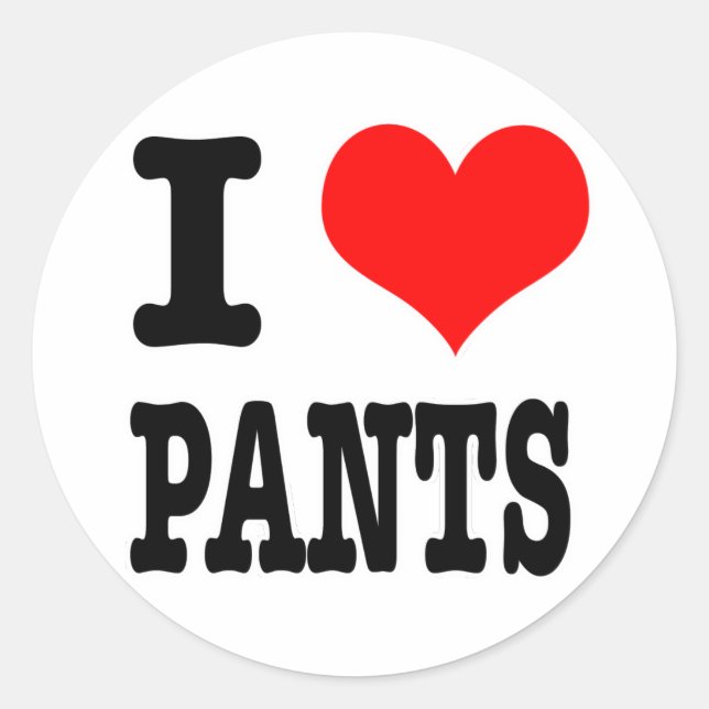 I HEART (LOVE) PANTS CLASSIC ROUND STICKER (Front)