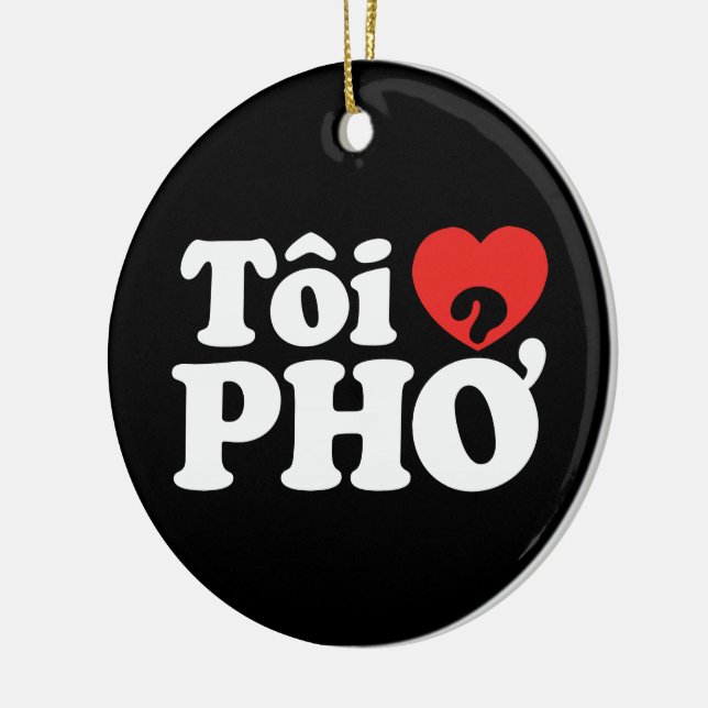 I Heart (Love) Pho (Tôi ❤ PHỞ) Vietnamese Language Ceramic Ornament (Left)