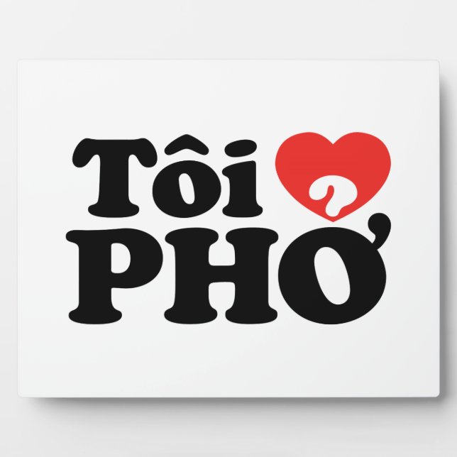 I Heart (Love) Pho (Tôi ❤ PHỞ) Vietnamese Language Plaque (Front)