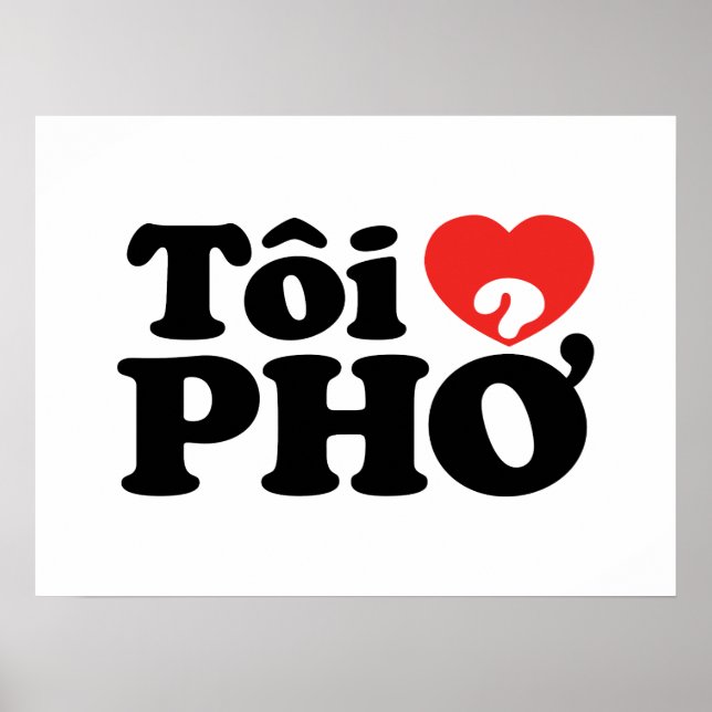 I Heart (Love) Pho (Tôi ❤ PHỞ) Vietnamese Language Poster (Front)