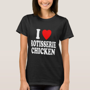I Heart (love) Rotisserie Chicken Keto Carnivore D T-Shirt