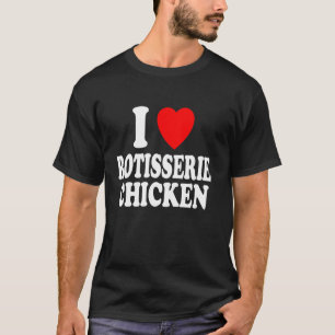 I Heart Love Rotisserie Chicken Keto Carnivore Din T-Shirt