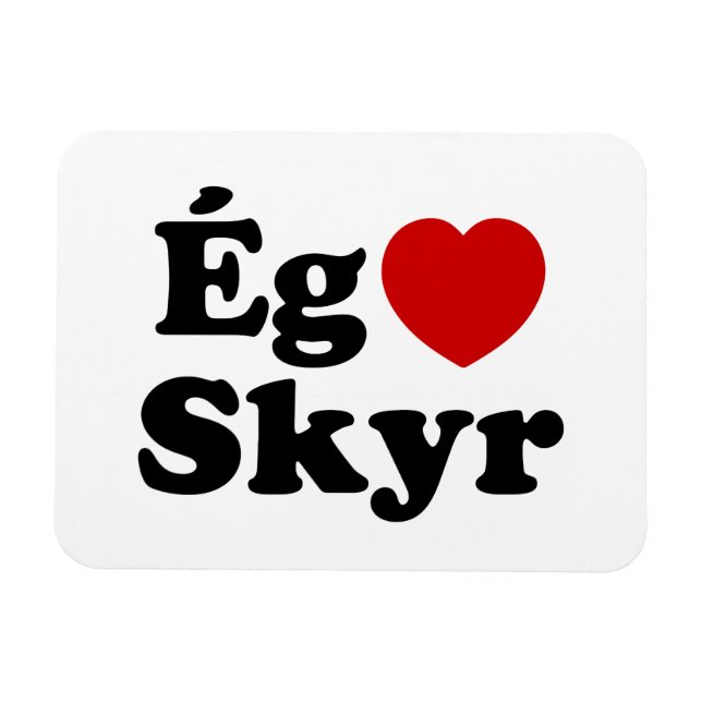 I Heart (Love) Skyr [Ég Elska Skyr] Icelandic Magnet (Horizontal)