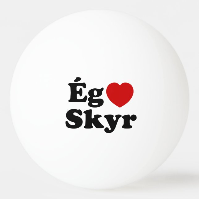 I Heart (Love) Skyr [Ég Elska Skyr] Icelandic Ping Pong Ball (Front)