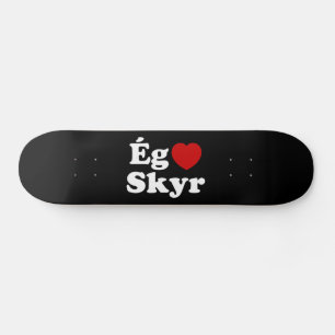 I Heart (Love) Skyr [Ég Elska Skyr] Icelandic Skateboard