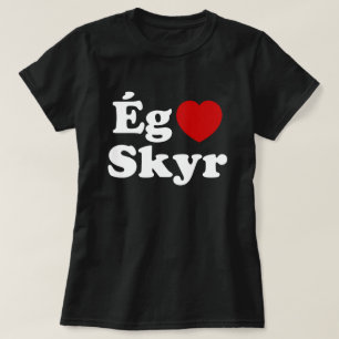 I Heart (Love) Skyr [Ég Elska Skyr] Icelandic T-Shirt