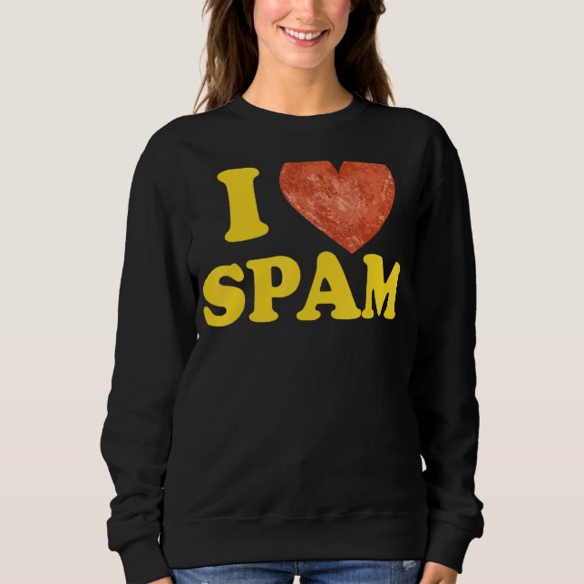 I Heart Love Spam Canned Cooked Pork Food  Spam Sweatshirt (Front)