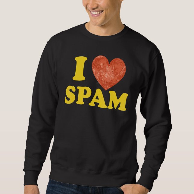 I Heart Love Spam Canned Cooked Pork Food  Spam Sweatshirt (Front)