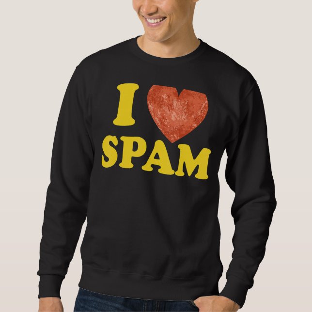 I Heart Love Spam Canned Cooked Pork Food  Spam Sweatshirt (Front)