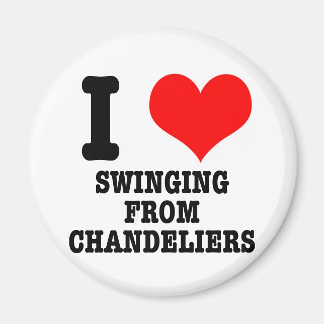 I HEART (LOVE) SWINGING FROM CHANDELIERS MAGNET (Front)