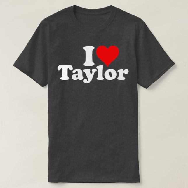 I HEART LOVE TAYLOR TShirt (Design Front)
