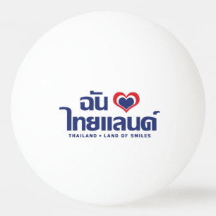 I Heart (Love) Thailand ❤ Thai Language Script Ping Pong Ball