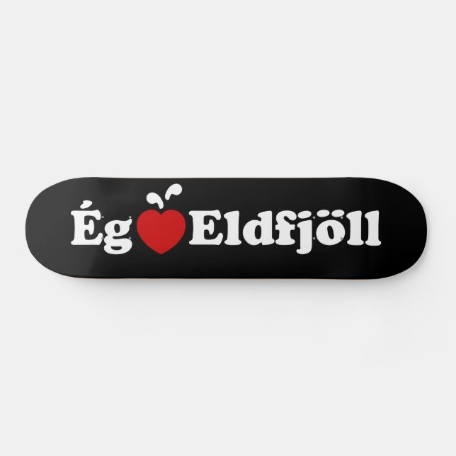 I Heart (Love) Volcanoes [Ég Elska Eldfjöll] Skateboard (Horz)