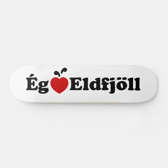 I Heart (Love) Volcanoes [Ég Elska Eldfjöll] Skateboard (Horz)