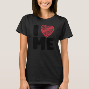 I Heart Me   Self Love  Single Person Jokes T-Shirt