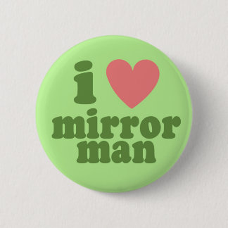 I Heart Mirror Man 6 Cm Round Badge