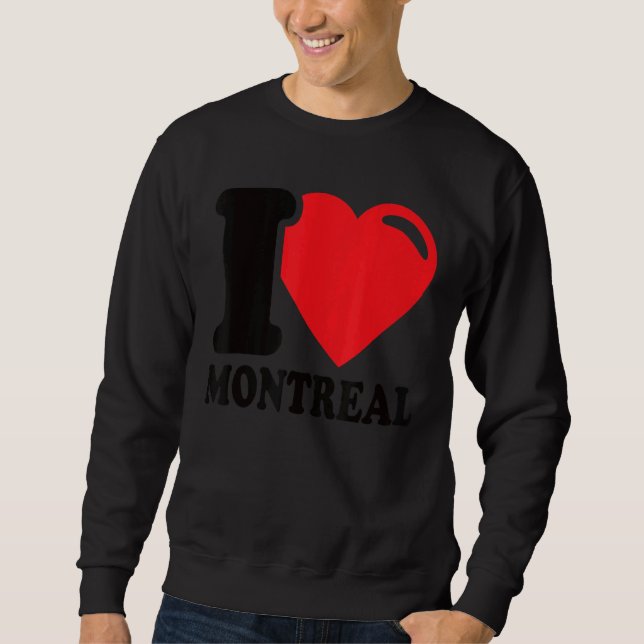 I Heart Montreal Beautiful Canadian City I Love Mo Sweatshirt (Front)
