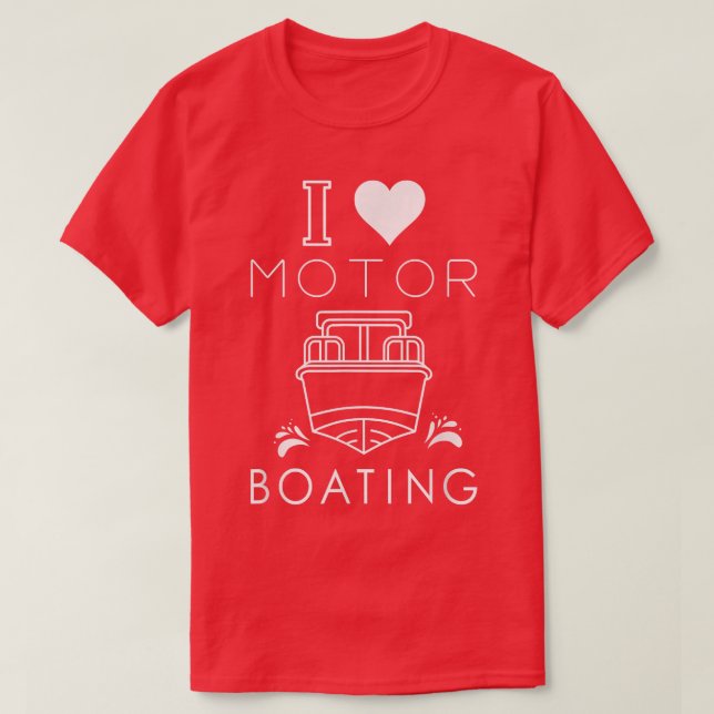 I Heart Motor Boating I Love Motor Boating Funny B T-Shirt (Design Front)