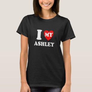 I Heart My Ashley I Love My Ashley Zip T-Shirt