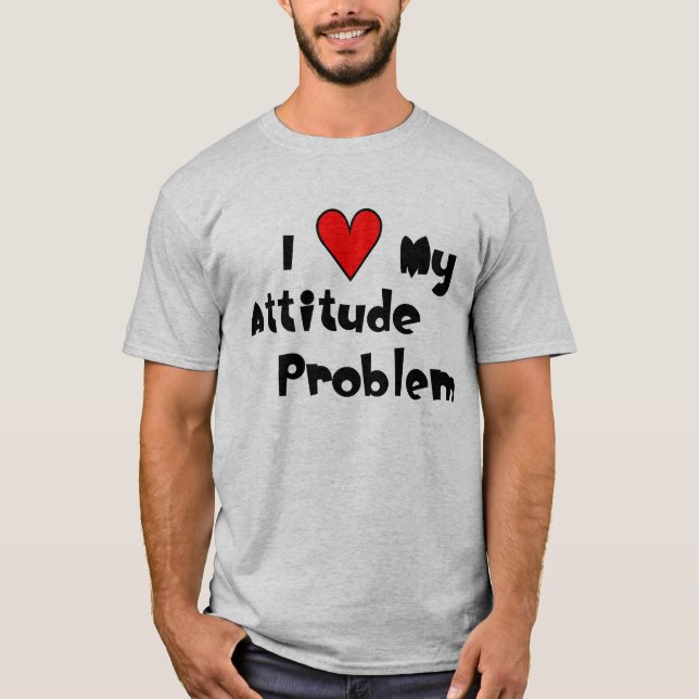 I (heart) My Attitude Problem T-Shirt (Front)